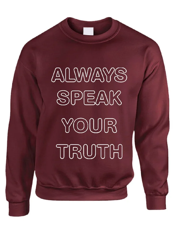 Adult Sweatshirt Always Speak Your Truth Inspired Top Trendy Gift