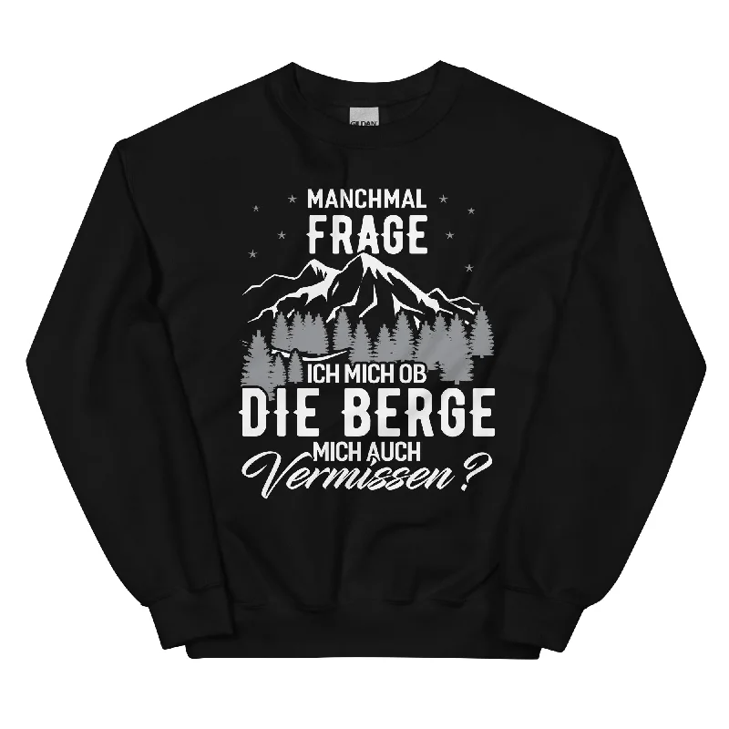 Ob die Berge mich auch vermissen - Sweatshirt (Unisex)