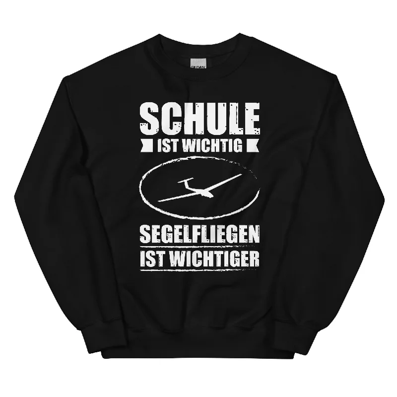 Schule Ist Wichtig Segelfliegen Ist Wichtiger - Sweatshirt (Unisex)