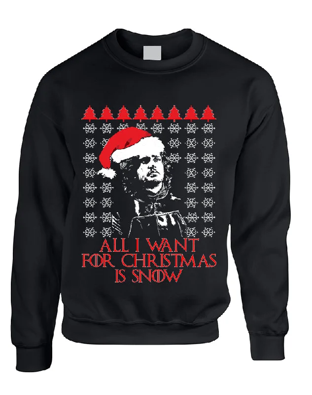 Adult Sweatshirt All I Want For Christmas Is Snow Jon Snow Ugly