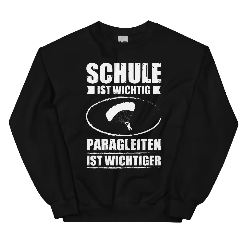 Schule Ist Wichtig Paragleiten Ist Wichtiger - Sweatshirt (Unisex)