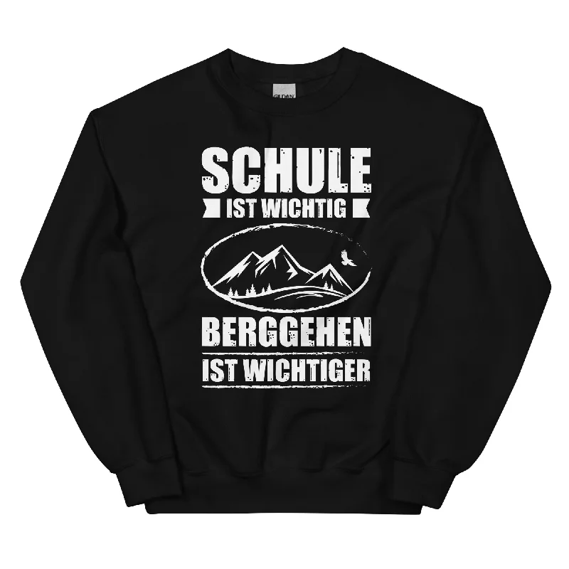 Schule Ist Wichtig Berggehen Ist Wichtiger - Sweatshirt (Unisex)