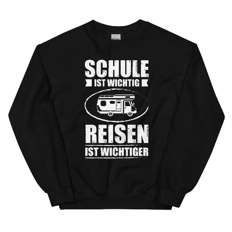 Schule Ist Wichtig Reisen Ist Wichtiger - Sweatshirt (Unisex)