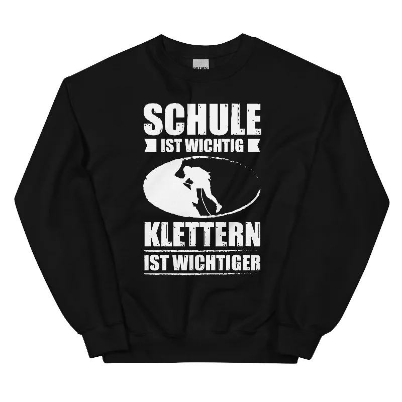 Schule Ist Wichtig Klettern Ist Wichtiger - Sweatshirt (Unisex)