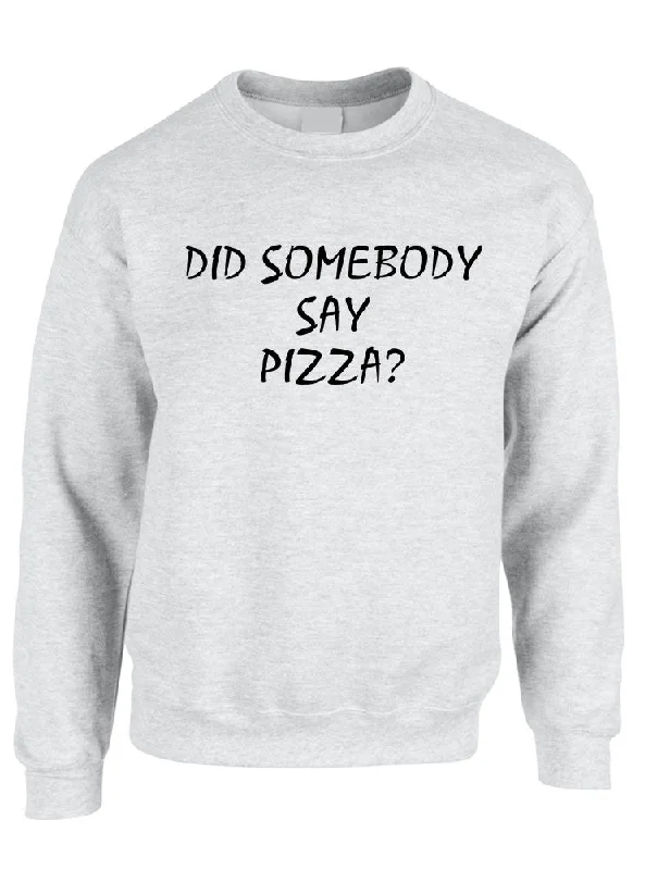 Adult Crewneck Did Somebody Say Pizza Love Funny Top