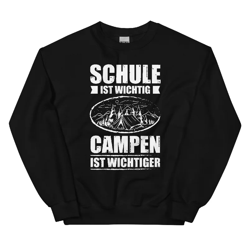 Schule Ist Wichtig Campen Ist Wichtiger - Sweatshirt (Unisex)